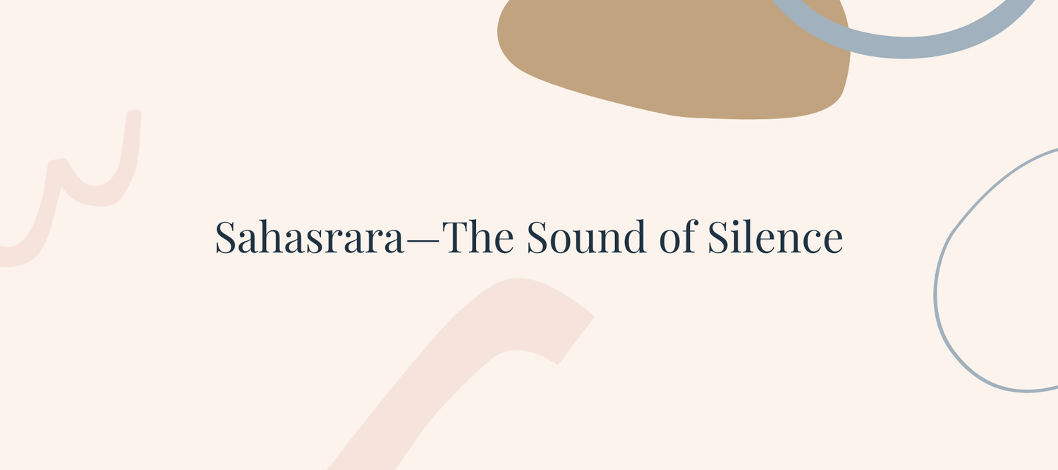Sahasrara and the Sound of Silence: Crown Chakra Beyond Duality