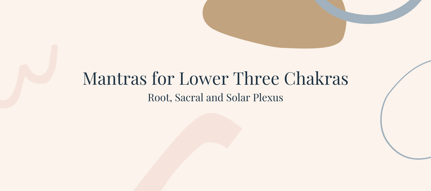 Root, Sacral and Solar Plexus Chakra Sounds: LAM, VAM and RAM